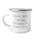 Epic Scuba Diving 12oz Camper Mug, I Don't Need Therapy Because I'm Scuba Diving, Beautiful Gifts for Men Women, Birthday Gifts, Scuba diving equipment, Scuba diving gear, Scuba diving wetsuit, Scuba