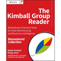 Pre-Owned The Kimball Group Reader: Relentlessly Practical Tools for Data Warehousing and Business (Paperback) by Ralph Kimball, Margy Ross, Bob Becker